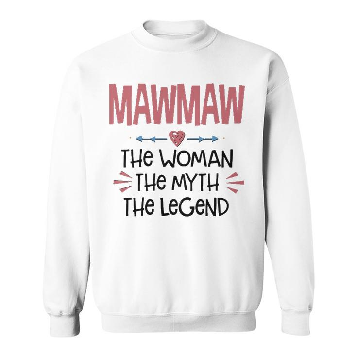 Mawmaw Grandma Gift   Mawmaw The Woman The Myth The Legend Sweatshirt