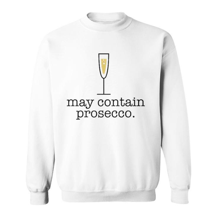 May Contain Prosecco Funny White Wine Drinking Meme Gift  Sweatshirt