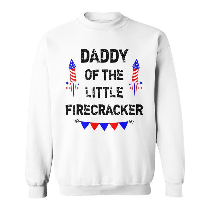 Mens 4Th Of July Dad Daddy Of The Little Firecracker Gifts   Sweatshirt