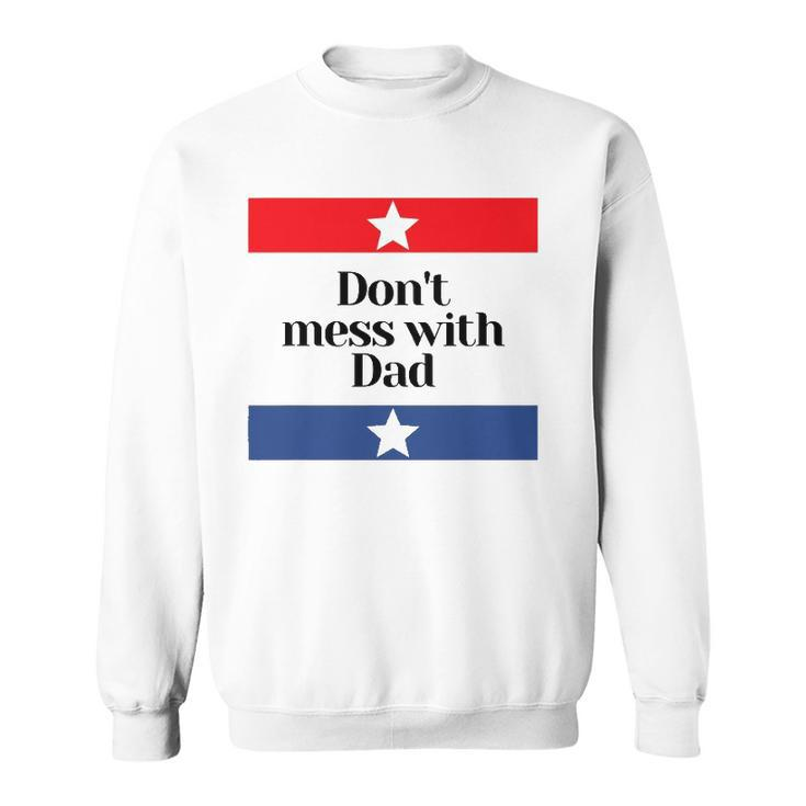 Mens Dont Mess With Dad Texas Dad Father Sweatshirt