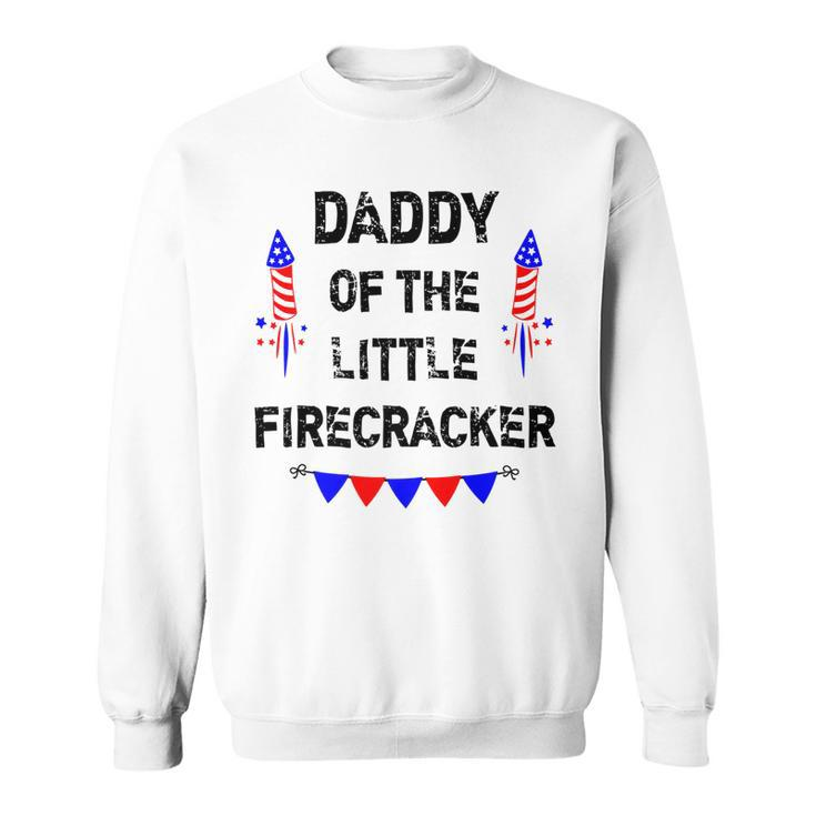 Mens Mens 4Th Of July Dad Daddy Of The Little Firecracker Gifts   Sweatshirt