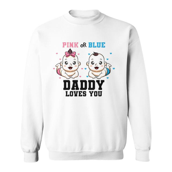Mens Pink Or Blue Daddy Loves You Gender Reveal Party Baby Shower Sweatshirt