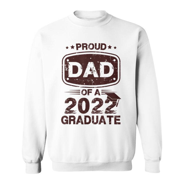 Mens Proud Dad Of A Class Of 2022 Graduate Senior Graduation Best  Sweatshirt