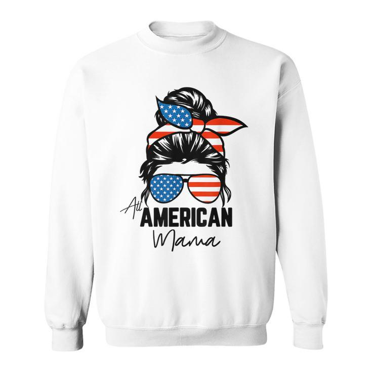 Messy Bun Patriotic  | All American Mama 4Th Of July  Sweatshirt