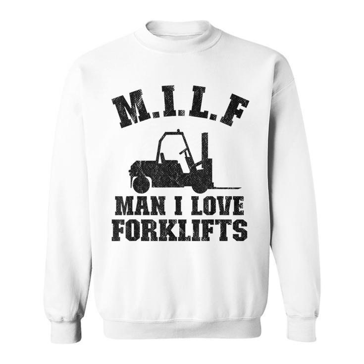 MILF Man I Love Forklifts Jokes Funny Forklift Driver  Sweatshirt