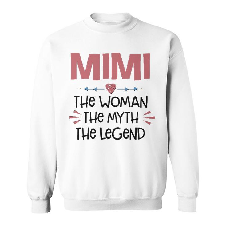 Mimi Grandma Gift   Mimi The Woman The Myth The Legend Sweatshirt