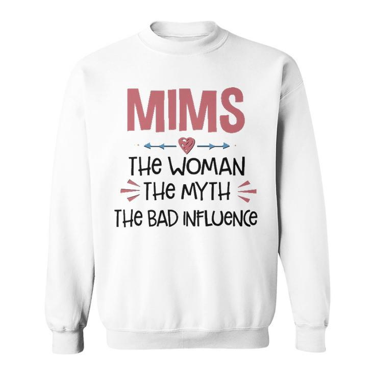 Mims Grandma Gift   Mims The Woman The Myth The Bad Influence Sweatshirt
