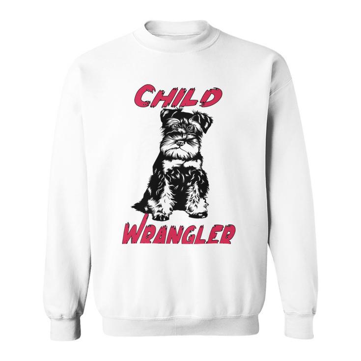 Miniature Schnauzer At Home Child Wrangler Multi Tasking Dog Sweatshirt