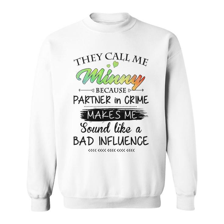 Minny Grandma Gift   They Call Me Minny Because Partner In Crime Sweatshirt