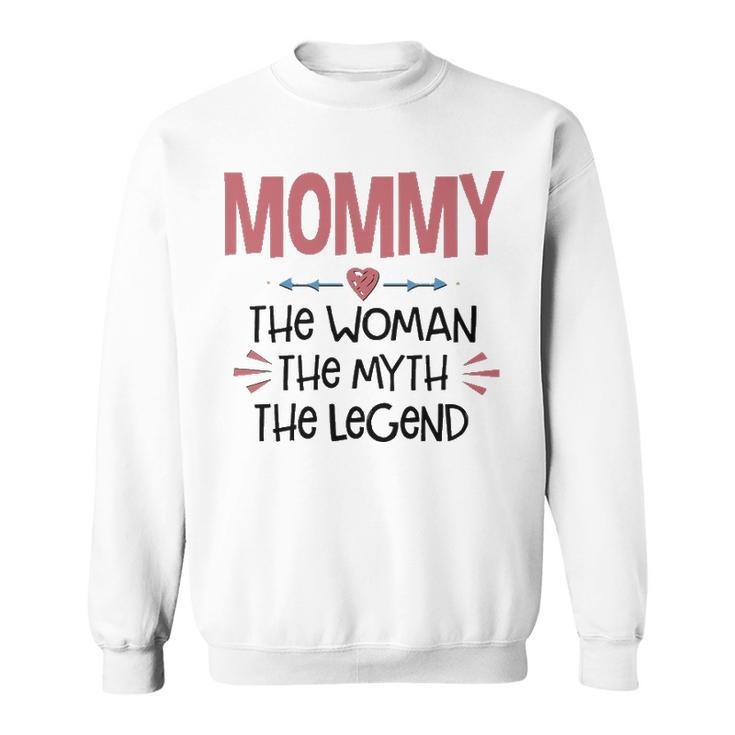Mommy Gift   Mommy The Woman The Myth The Legend Sweatshirt
