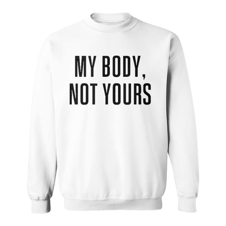 My Body Not Yours  Gym Tops I Love My Body Not Yours Sweatshirt
