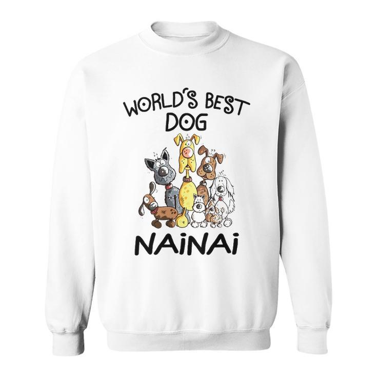 Nainai Grandma Gift   Worlds Best Dog Nainai Sweatshirt