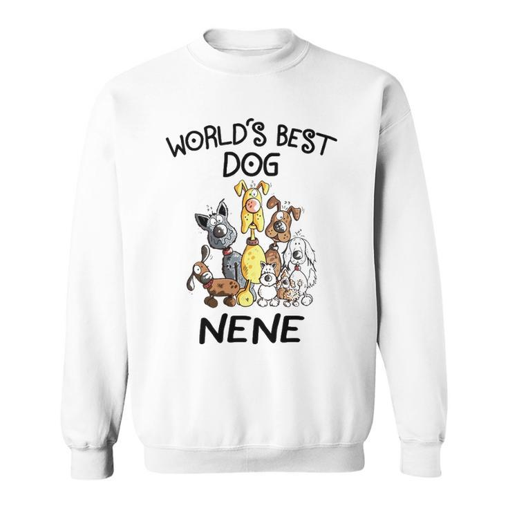 Nene Grandma Gift   Worlds Best Dog Nene Sweatshirt