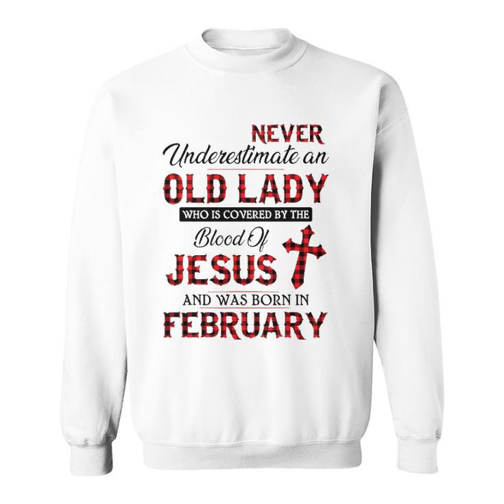 Never Underestimate An Old Lady Who Is Covered By February Sweatshirt