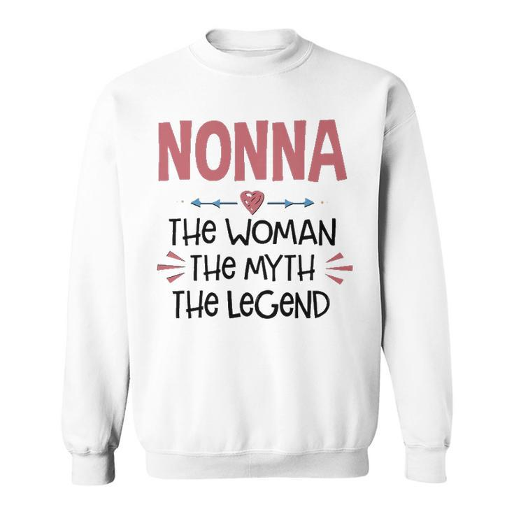 Nonna Grandma Gift   Nonna The Woman The Myth The Legend Sweatshirt