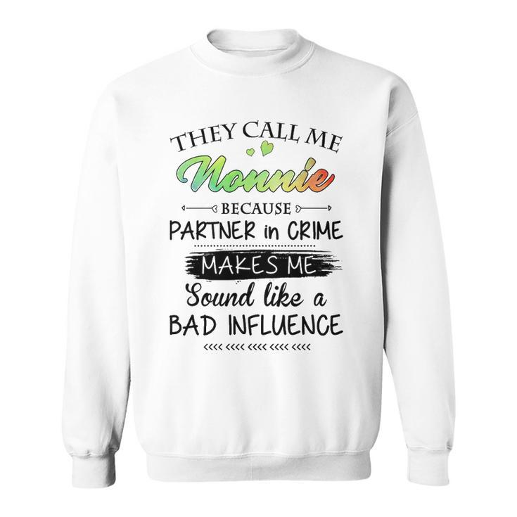 Nonnie Grandma Gift   They Call Me Nonnie Because Partner In Crime Sweatshirt