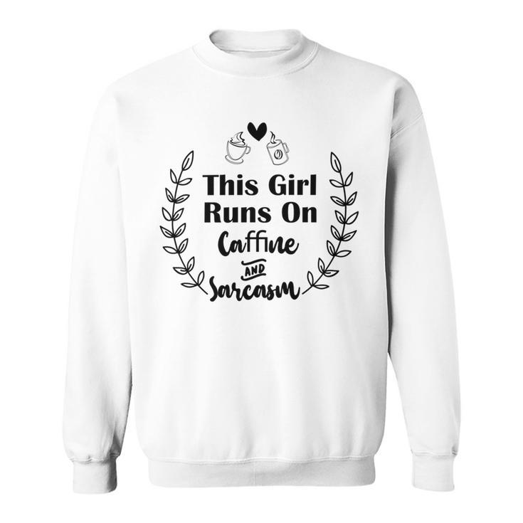 Official  This Girl Runs On Caffeine And Sarcasm Sweatshirt