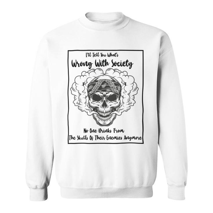 Official  Wrong Society  Drink From The Skull Of Your Enemies   Sweatshirt