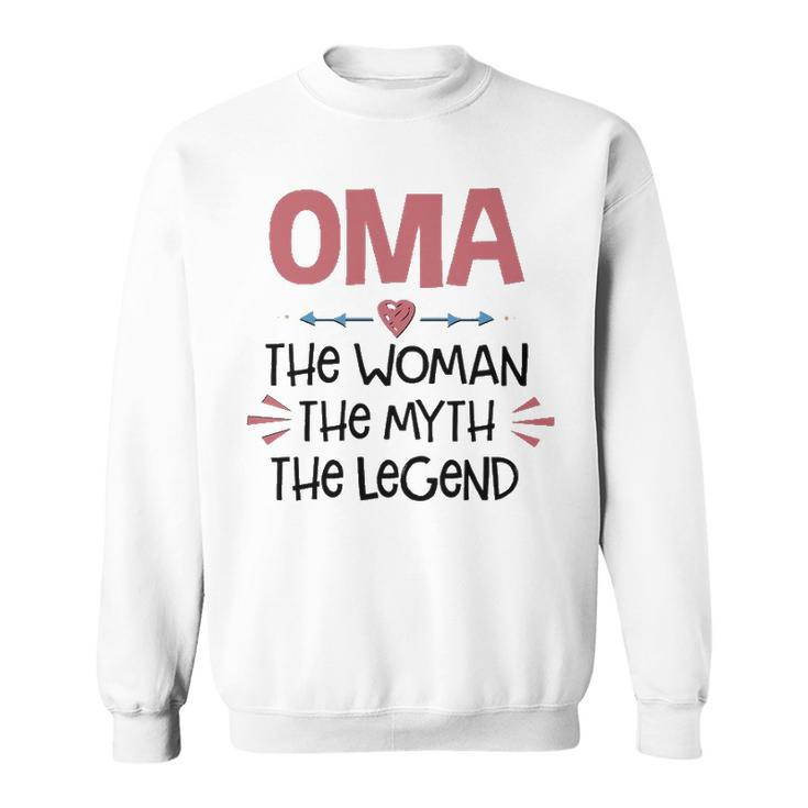 Oma Grandma Gift   Oma The Woman The Myth The Legend Sweatshirt