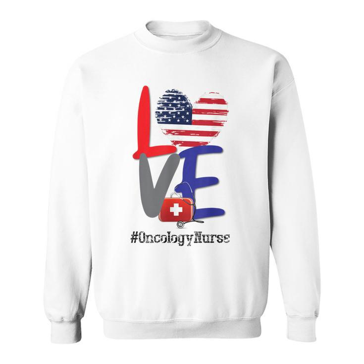 Oncology Nurse Rn 4Th Of July Independence Day American Flag  Sweatshirt