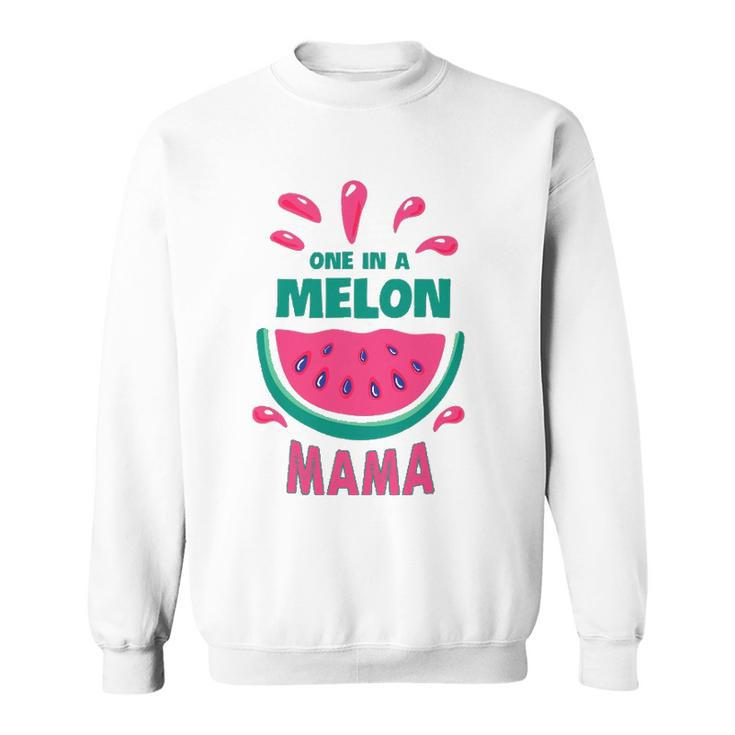 One In A Melon Mama Watermelon Funny Family Matching Mothers Day Sweatshirt
