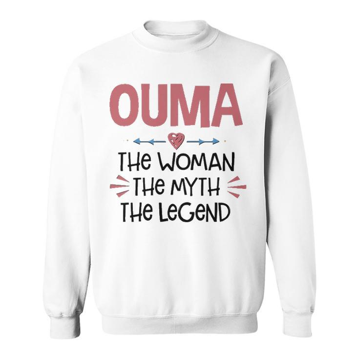 Ouma Grandma Gift   Ouma The Woman The Myth The Legend Sweatshirt