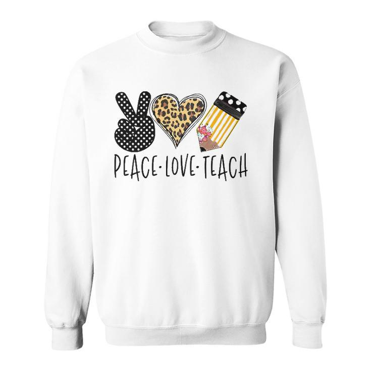 Peace Love Teach Back To School Teacher Gift  Sweatshirt