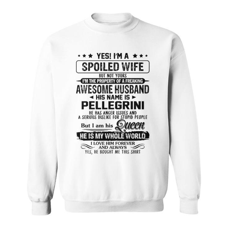 Pellegrini Name Gift   Spoiled Wife Of Pellegrini Sweatshirt