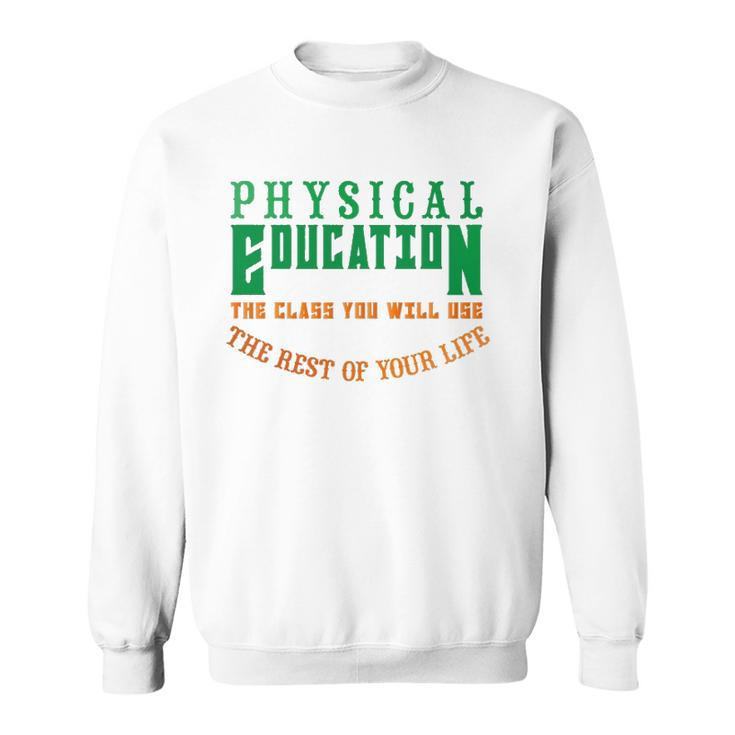 Physical Education The Rest Of Your Life Sweatshirt