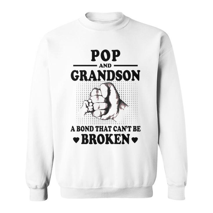 Pop Grandpa Gift   Pop And Grandson A Bond That Cant Be Broken Sweatshirt