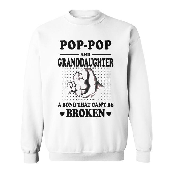 Pop Pop Grandpa Gift   Pop Pop And Granddaughter A Bond That Cant Be Broken Sweatshirt