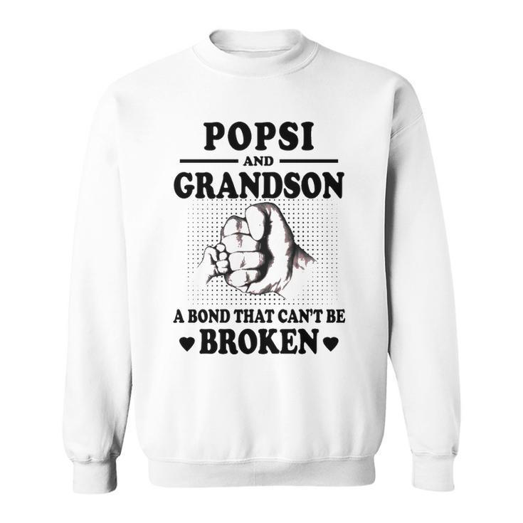 Popsi Grandpa Gift   Popsi And Grandson A Bond That Cant Be Broken Sweatshirt