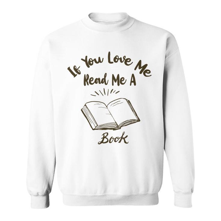 Premium If You Love Me Read Me A Book - Books Lovers Sweatshirt