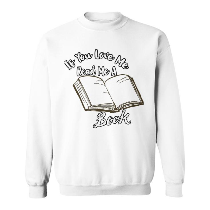 Premium If You Love Me Read Me A Book - Books Lovers   Sweatshirt