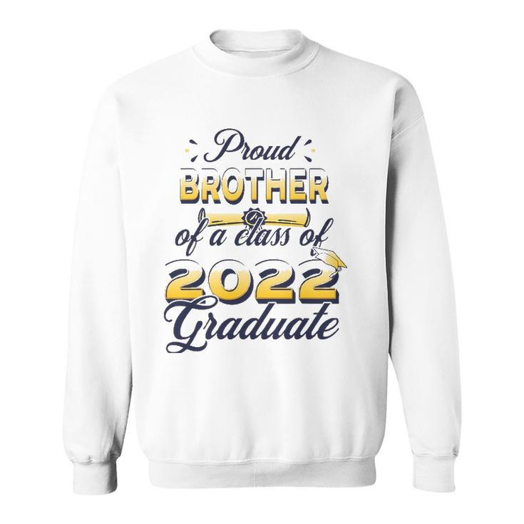 Proud Brother Of Class Of 2022 Senior Graduate Brother Sweatshirt