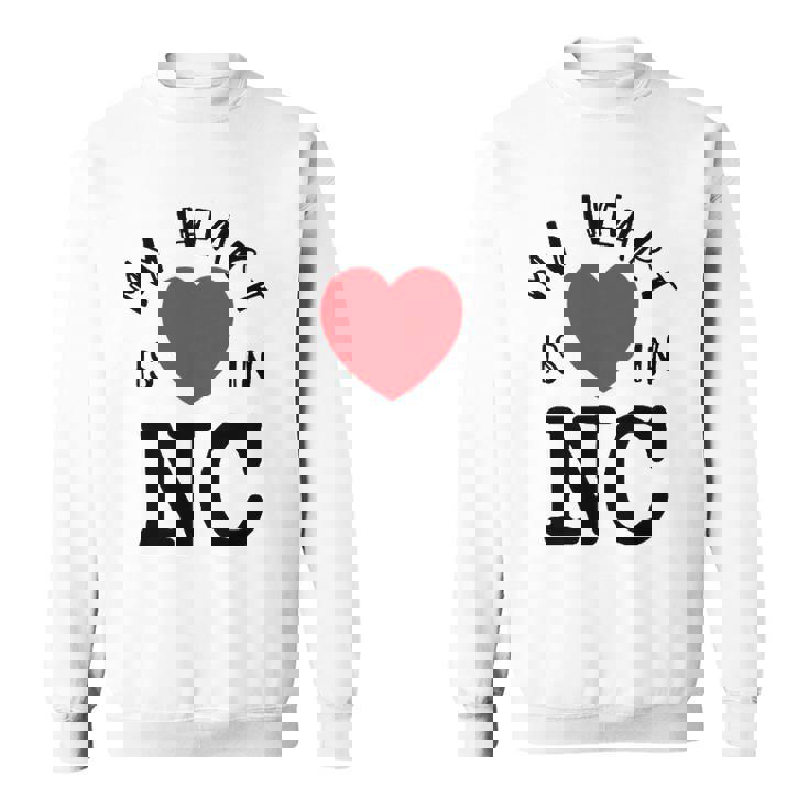 Proud State My Heart Is In Nc North Carolina Sweatshirt