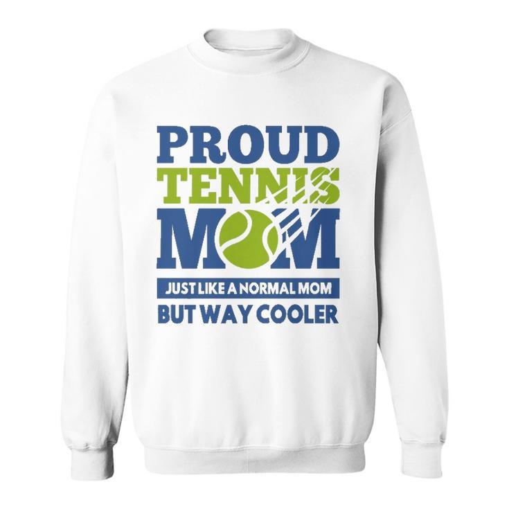 Proud Tennis Mom Funny Tennis Player Gift For Mothers  Sweatshirt