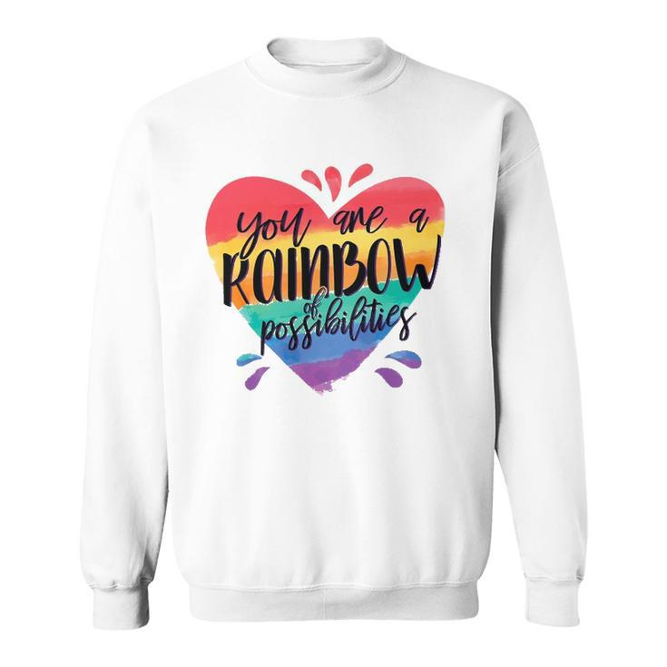 Rainbow Teacher - You Are A Rainbow Of Possibilities Sweatshirt