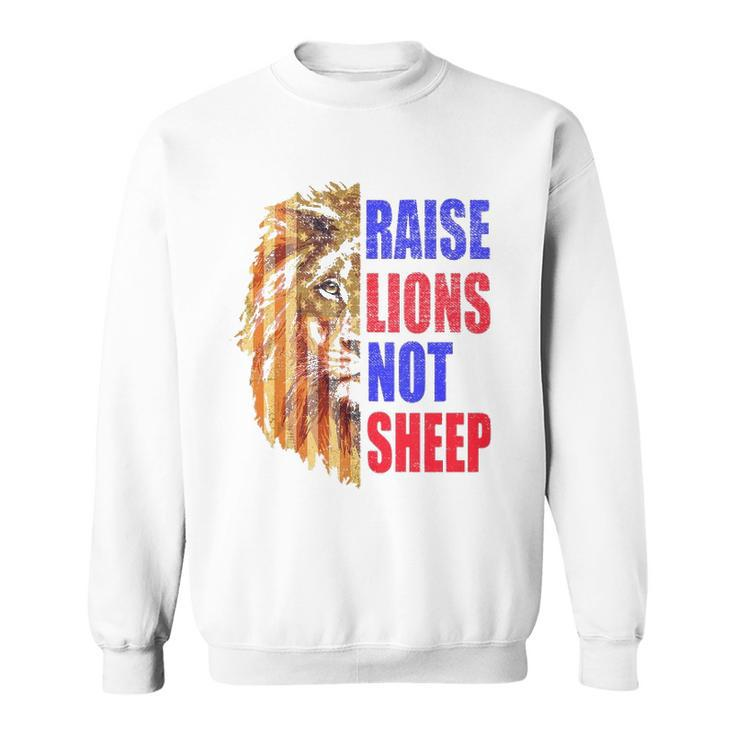 Raise Lions Not Sheep American Flag 4Th Of July  Sweatshirt