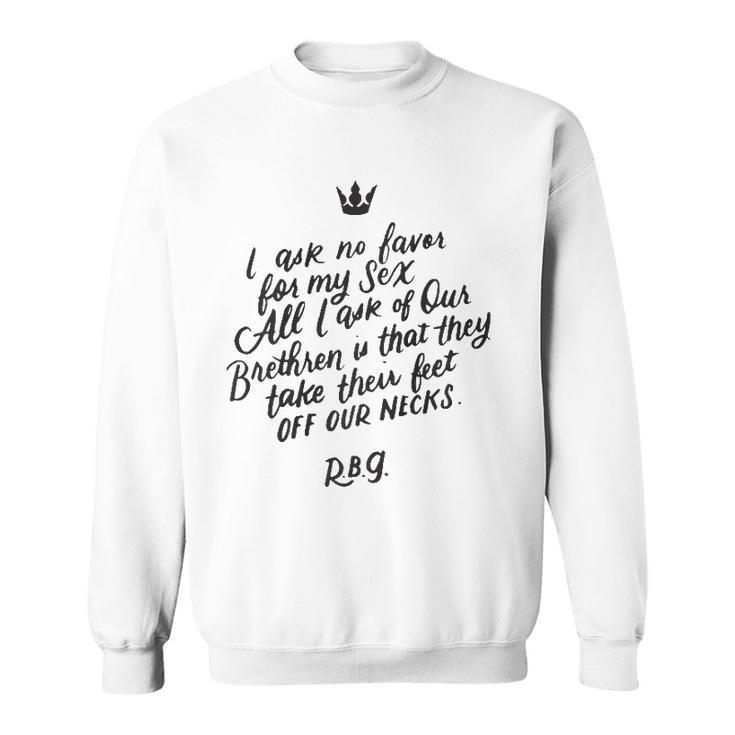 Rbg Quote I Ask No Favor For My Sex Feminist Sweatshirt