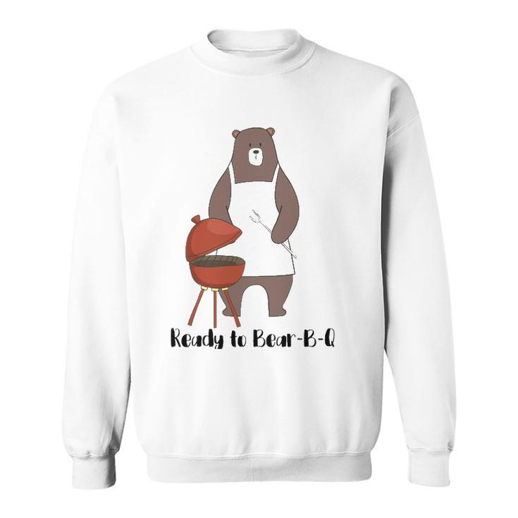 Ready To Bear B Q Funny Bbq Bear Sweatshirt