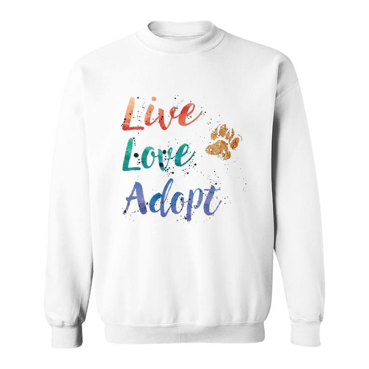 Rescue Dog Gifts Live Love Adopt Sweatshirt