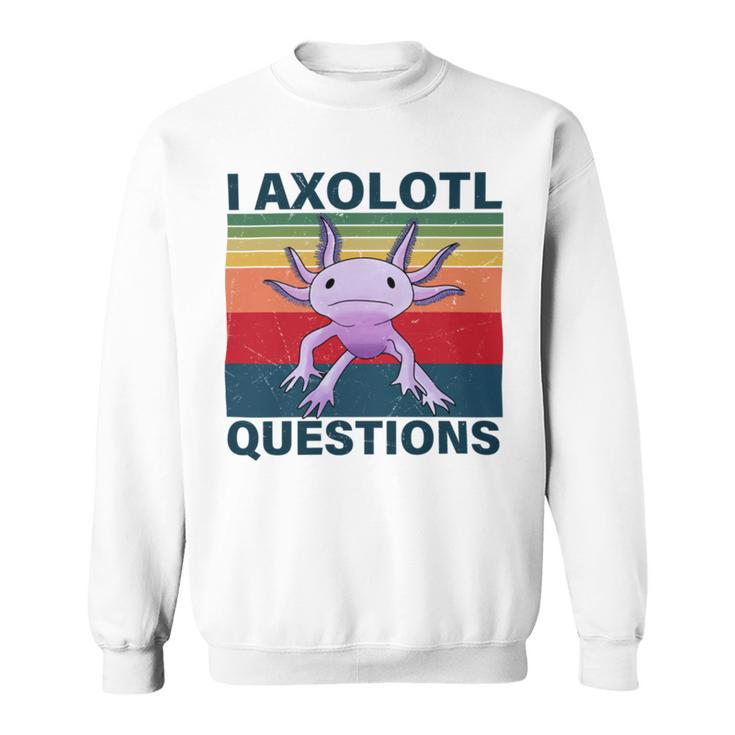 Retro I Axolotl Questions Funny Cute Axolotl Sweatshirt