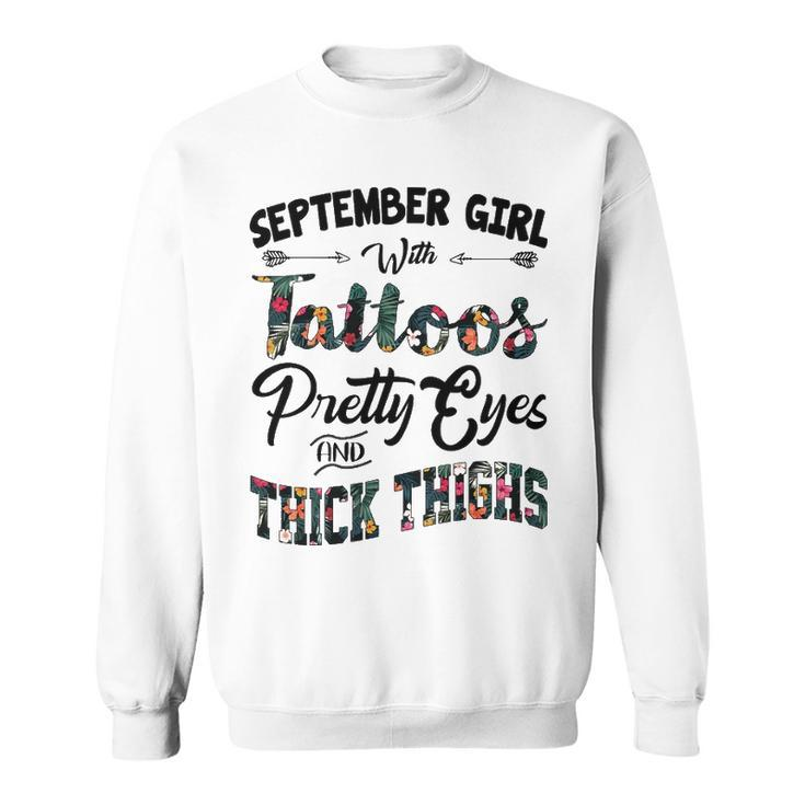 September Girl Gift   September Girl With Tattoos Pretty Eyes And Thick Thighs Sweatshirt