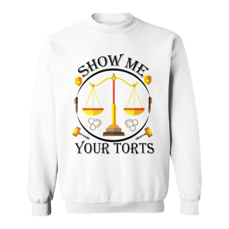 Show Me Your Torts Sweatshirt