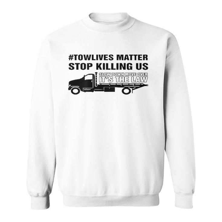 Slow Down Move Over - Towlivesmatter Sweatshirt