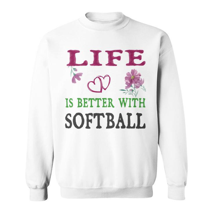 Softball Sport Lover Life Is Better With Softball Sweatshirt