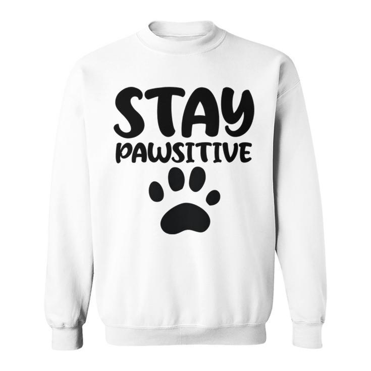 Stay Pawsitive 96 Trending Shirt Sweatshirt