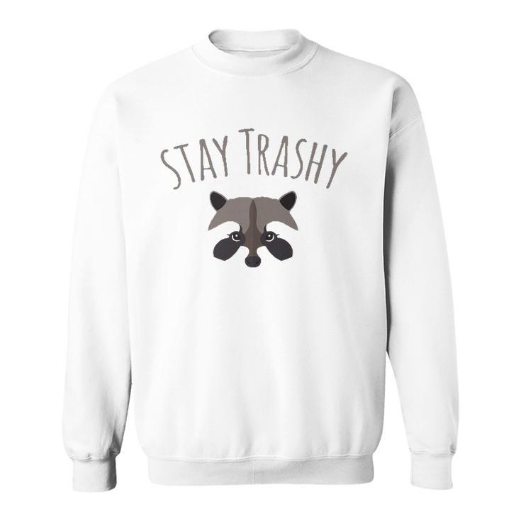 Stay Trashy Racoon Trash Panda Lover Gift Sweatshirt