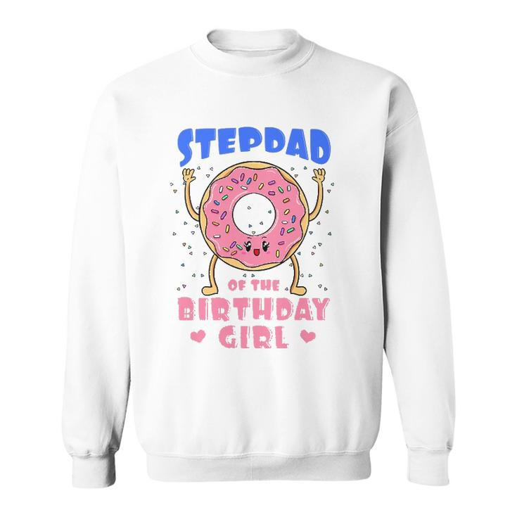 Stepdad Of The Birthday Girl Donut Bday Party Stepfather Sweatshirt